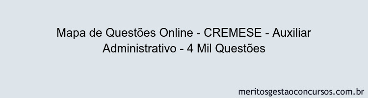 Mapa de Questões Online - CREMESE - Auxiliar Administrativo - 4 Mil Questões