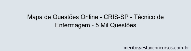 Mapa de Questões Online - CRIS-SP - Técnico de Enfermagem - 5 Mil Questões