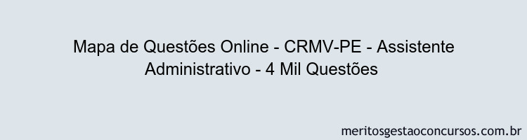 Mapa de Questões Online - CRMV-PE - Assistente Administrativo - 4 Mil Questões 