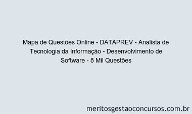 Mapa de Questões Online - DATAPREV - Analista de Tecnologia da Informação - Desenvolvimento de Software - 8 Mil Questões