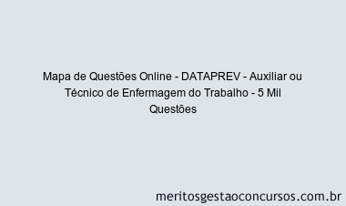 Mapa de Questões Online - DATAPREV - Auxiliar ou Técnico de Enfermagem do Trabalho - 5 Mil Questões