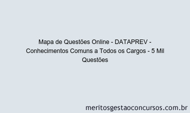 Mapa de Questões Online - DATAPREV - Conhecimentos Comuns a Todos os Cargos - 5 Mil Questões