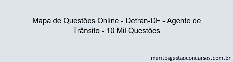 Mapa de Questões Online - Detran-DF - Agente de Trânsito - 10 Mil Questões