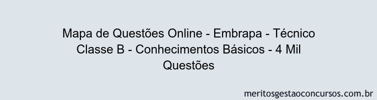 Mapa de Questões Online - Embrapa - Técnico Classe B - Conhecimentos Básicos - 4 Mil Questões