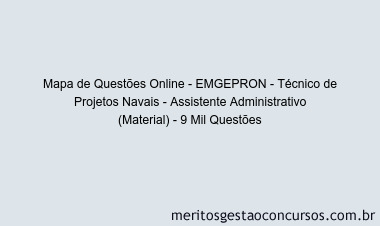 Mapa de Questões Online - EMGEPRON - Técnico de Projetos Navais - Assistente Administrativo (Material) - 9 Mil Questões