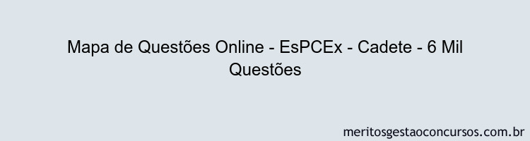 Mapa de Questões Online - EsPCEx - Cadete - 6 Mil Questões