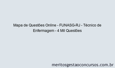 Mapa de Questões Online - FUNASG-RJ - Técnico de Enfermagem - 4 Mil Questões