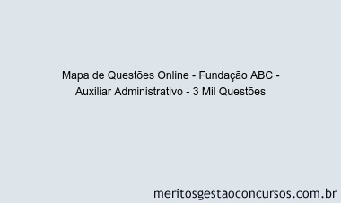 Mapa de Questões Online - Fundação ABC - Auxiliar Administrativo - 3 Mil Questões