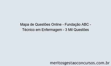 Mapa de Questões Online - Fundação ABC - Técnico em Enfermagem - 3 Mil Questões