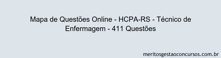Mapa de Questões Online - HCPA-RS - Técnico de Enfermagem - 411 Questões