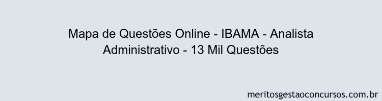 Mapa de Questões Online - IBAMA - Analista Administrativo - 13 Mil Questões