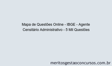 Mapa de Questões Online - IBGE - Agente Censitário Administrativo - 5 Mil Questões