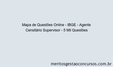 Mapa de Questões Online - IBGE - Agente Censitário Supervisor - 5 Mil Questões