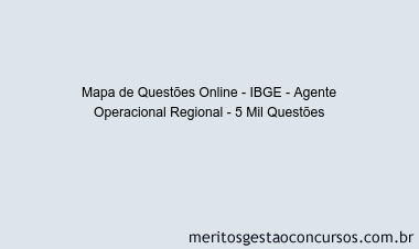 Mapa de Questões Online - IBGE - Agente Operacional Regional - 5 Mil Questões