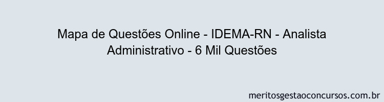 Mapa de Questões Online - IDEMA-RN - Analista Administrativo - 6 Mil Questões