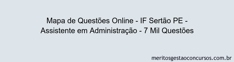 Mapa de Questões Online - IF Sertão PE - Assistente em Administração - 7 Mil Questões