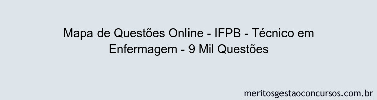 Mapa de Questões Online - IFPB - Técnico em Enfermagem - 9 Mil Questões