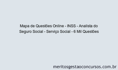 Mapa de Questões Online - INSS - Analista do Seguro Social - Serviço Social - 6 Mil Questões