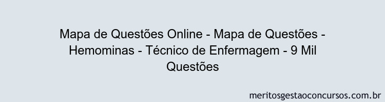 Mapa de Questões Online - Mapa de Questões - Hemominas - Técnico de Enfermagem - 9 Mil Questões