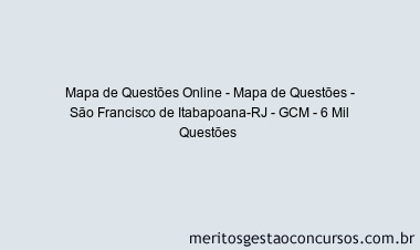 Mapa de Questões Online - Mapa de Questões - São Francisco de Itabapoana-RJ - GCM - 6 Mil Questões 