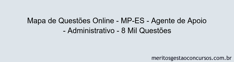 Mapa de Questões Online - MP-ES - Agente de Apoio - Administrativo - 8 Mil Questões