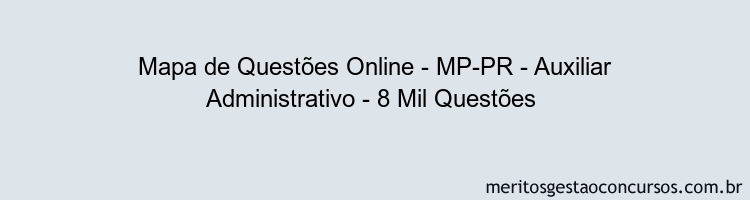 Mapa de Questões Online - MP-PR - Auxiliar Administrativo - 8 Mil Questões 