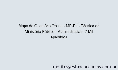 Mapa de Questões Online - MP-RJ - Técnico do Ministério Público - Administrativa - 7 Mil Questões