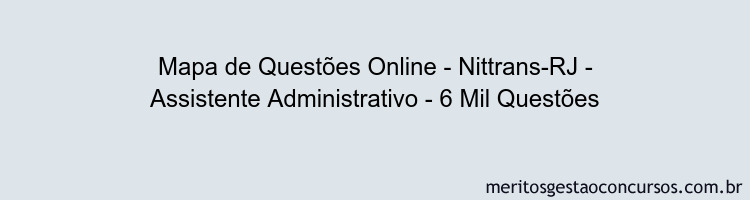 Mapa de Questões Online - Nittrans-RJ - Assistente Administrativo - 6 Mil Questões