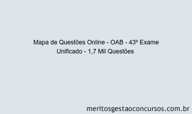 Mapa de Questões Online - OAB - 43º Exame Unificado - 1,7 Mil Questões 
