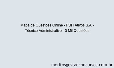 Mapa de Questões Online - PBH Ativos S.A - Técnico Administrativo - 5 Mil Questões