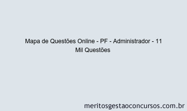 Mapa de Questões Online - PF - Administrador - 11 Mil Questões 