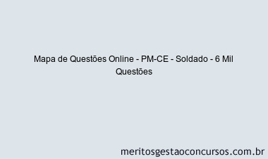 Mapa de Questões Online - PM-CE - Soldado - 6 Mil Questões