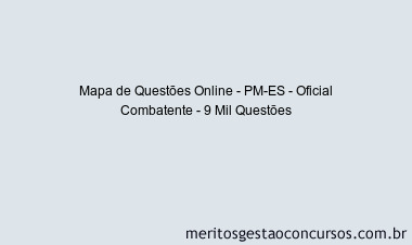 Mapa de Questões Online - PM-ES - Oficial Combatente - 9 Mil Questões