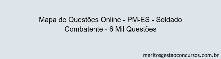 Mapa de Questões Online - PM-ES - Soldado Combatente - 6 Mil Questões