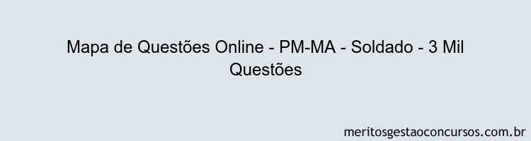 Mapa de Questões Online - PM-MA - Soldado - 3 Mil Questões