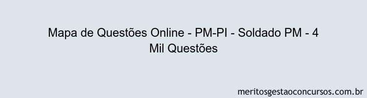 Mapa de Questões Online - PM-PI - Soldado PM - 4 Mil Questões