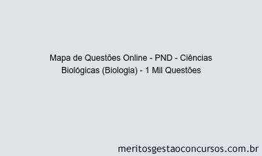 Mapa de Questões Online - PND - Ciências Biológicas (Biologia) - 1 Mil Questões