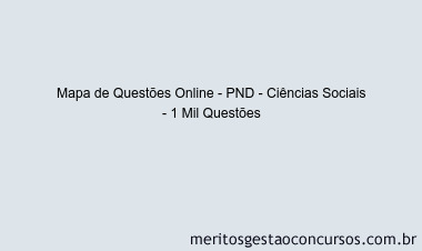 Mapa de Questões Online - PND - Ciências Sociais - 1 Mil Questões