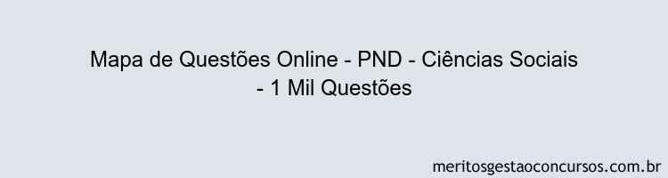 Mapa de Questões Online - PND - Ciências Sociais - 1 Mil Questões