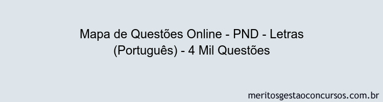 Mapa de Questões Online - PND - Letras (Português) - 4 Mil Questões
