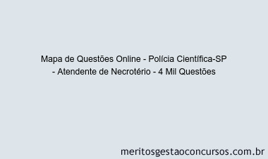 Mapa de Questões Online - Polícia Científica-SP - Atendente de Necrotério - 4 Mil Questões
