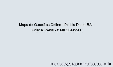 Mapa de Questões Online - Polícia Penal-BA - Policial Penal - 8 Mil Questões