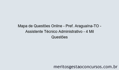 Mapa de Questões Online - Pref. Araguaína-TO - Assistente Técnico Administrativo - 4 Mil Questões