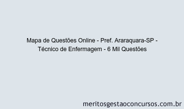 Mapa de Questões Online - Pref. Araraquara-SP - Técnico de Enfermagem - 6 Mil Questões