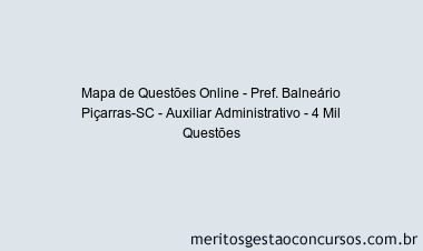 Mapa de Questões Online - Pref. Balneário Piçarras-SC - Auxiliar Administrativo - 4 Mil Questões