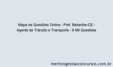 Mapa de Questões Online - Pref. Beberibe-CE - Agente de Trânsito e Transporte - 6 Mil Questões