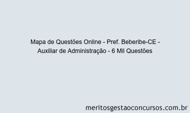 Mapa de Questões Online - Pref. Beberibe-CE - Auxiliar de Administração - 6 Mil Questões