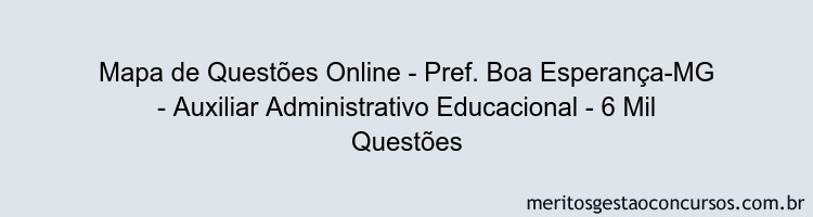 Mapa de Questões Online - Pref. Boa Esperança-MG - Auxiliar Administrativo Educacional - 6 Mil Questões
