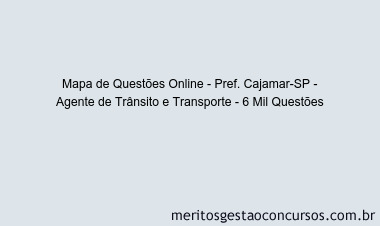Mapa de Questões Online - Pref. Cajamar-SP - Agente de Trânsito e Transporte - 6 Mil Questões