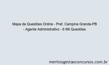 Mapa de Questões Online - Pref. Campina Grande-PB - Agente Administrativo - 6 Mil Questões